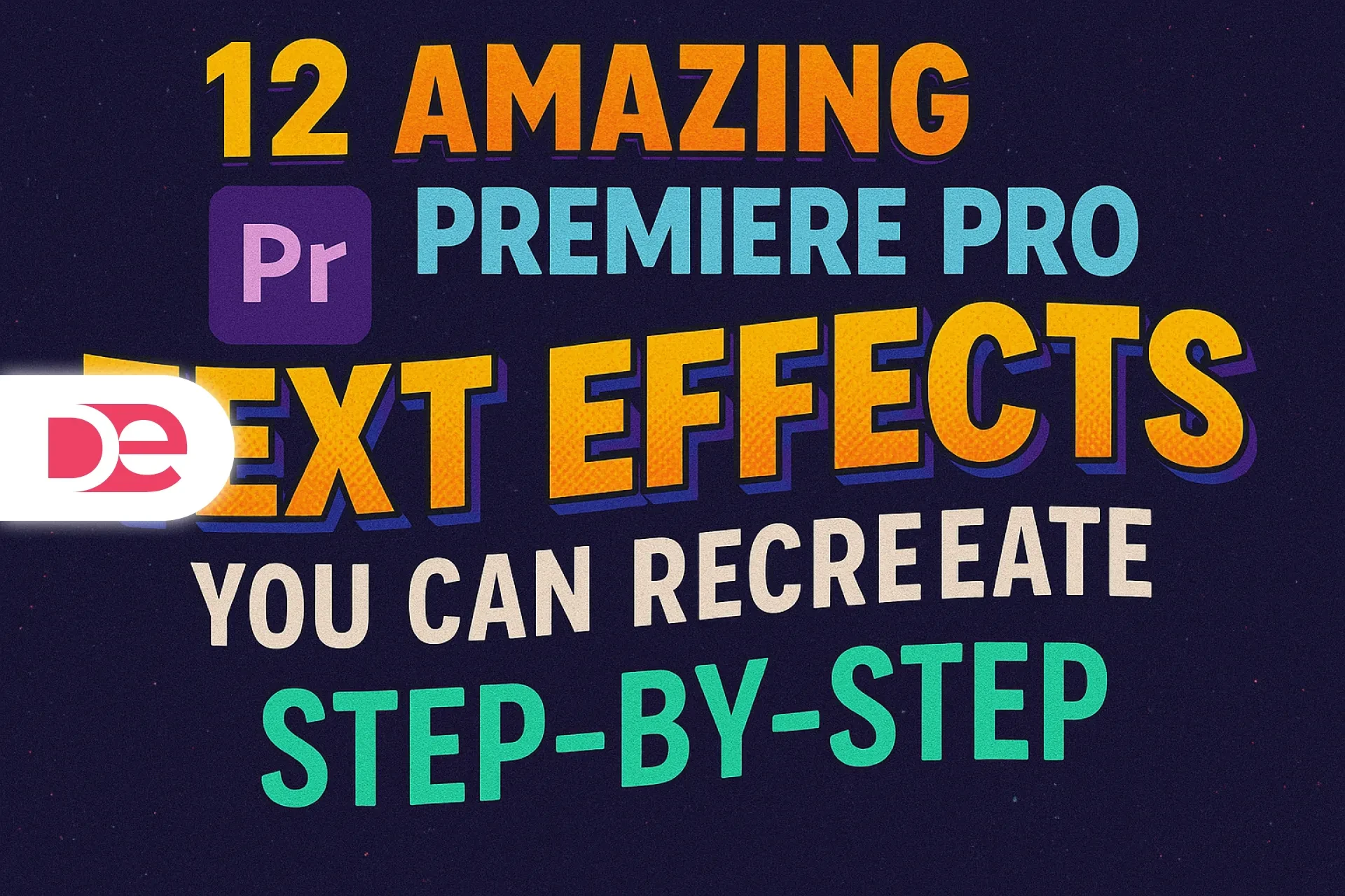 12 Amazing Premiere Pro Text Effects You Can Recreate Step-by-Step